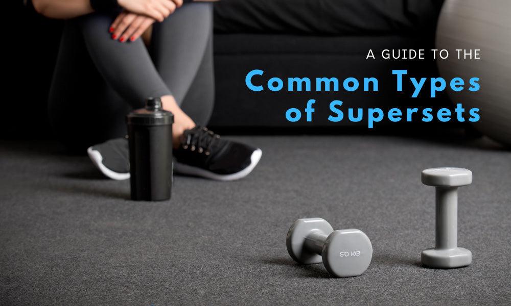 A Guide to The Common Types of Supersets - Top Fitness Store